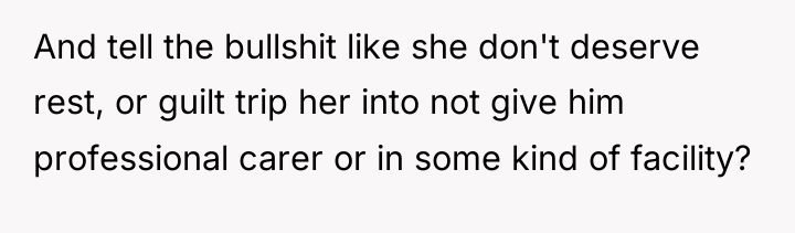 And tell the bullshit like she don't deserve rest, or...