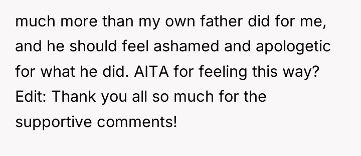 much more than my own father did for me, and...