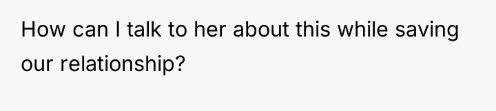 How can I talk to her about this while saving...