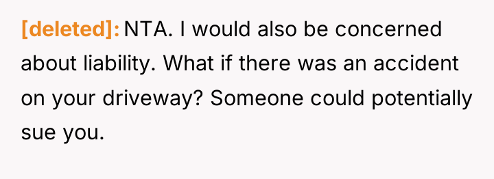 [deleted] NTA. I would also be concerned about liability. What...