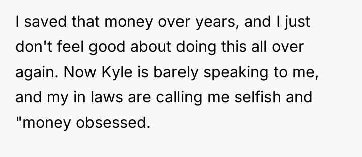I saved that money over years, and I just don't...