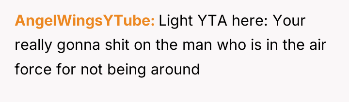 AngelWingsYTube Light YTA here: Your really gonna shit on the...