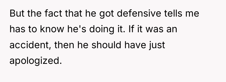 But the fact that he got defensive tells me has...
