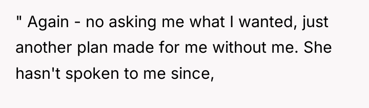 " Again - no asking me what I wanted, just...