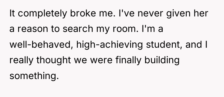 It completely broke me. I've never given her a reason...