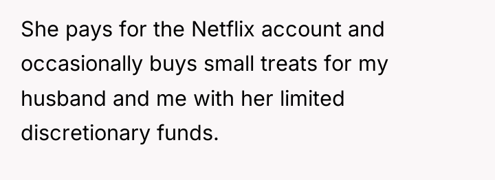 She pays for the Netflix account and occasionally buys small...