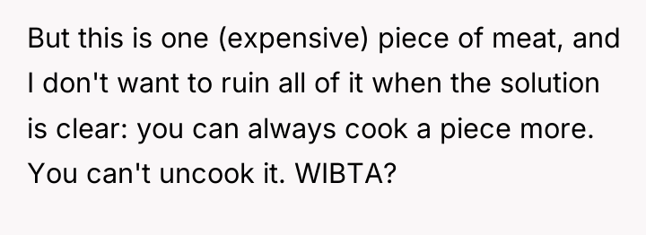 But this is one (expensive) piece of meat, and I...