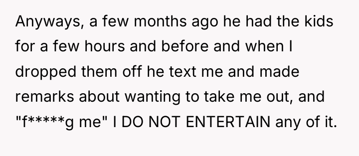 Anyways, a few months ago he had the kids for...