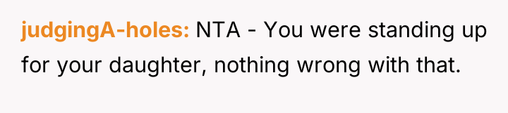 judgingA-holes NTA - You were standing up for your daughter,...