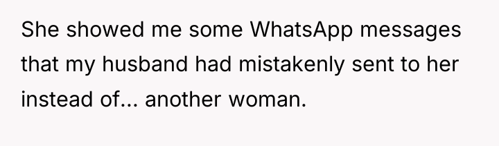 She showed me some WhatsApp messages that my husband had...