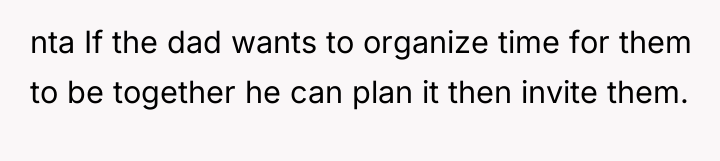 nta If the dad wants to organize time for them...