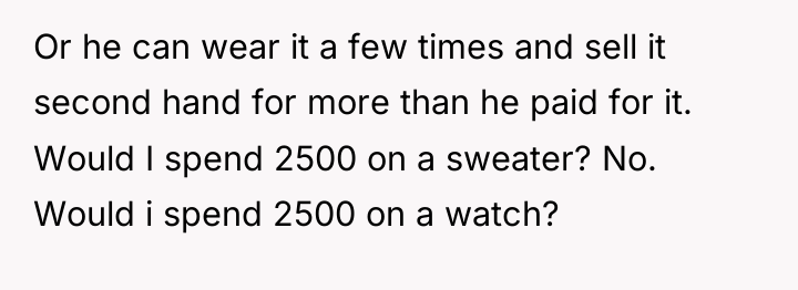 Or he can wear it a few times and sell...