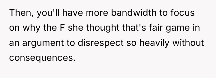 Then, you'll have more bandwidth to focus on why the...