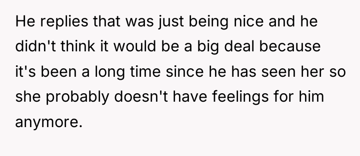 He replies that was just being nice and he didn't...