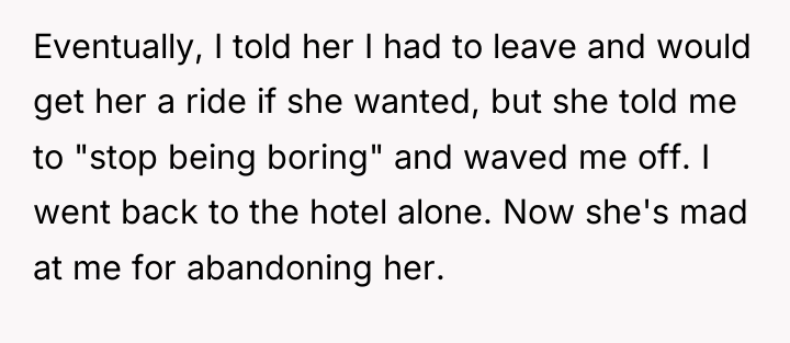 Eventually, I told her I had to leave and would...