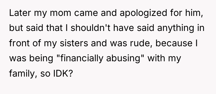 Later my mom came and apologized for him, but said...