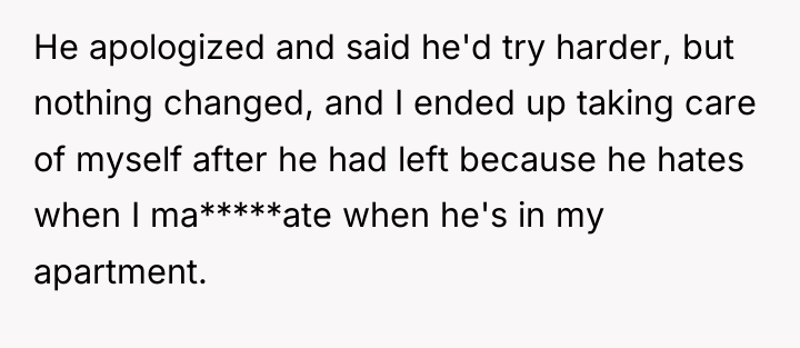 He apologized and said he'd try harder, but nothing changed,...