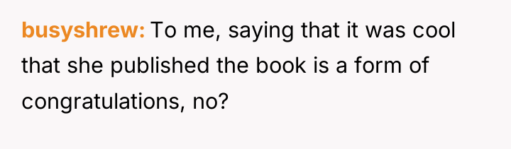 busyshrew To me, saying that it was cool that she...