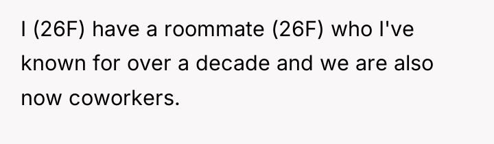 I (26F) have a roommate (26F) who I've known for...