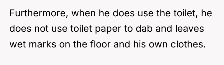Furthermore, when he does use the toilet, he does not...