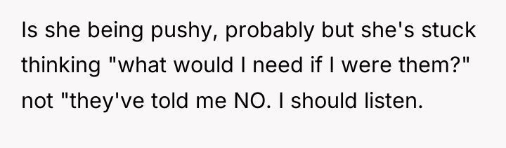 Is she being pushy, probably but she's stuck thinking "what...