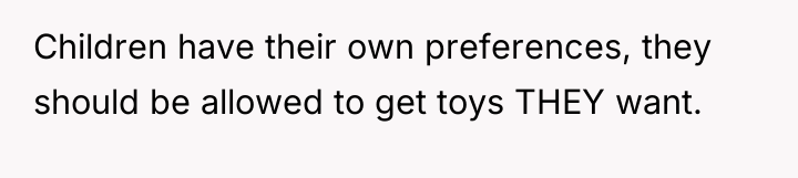 Children have their own preferences, they should be allowed to...
