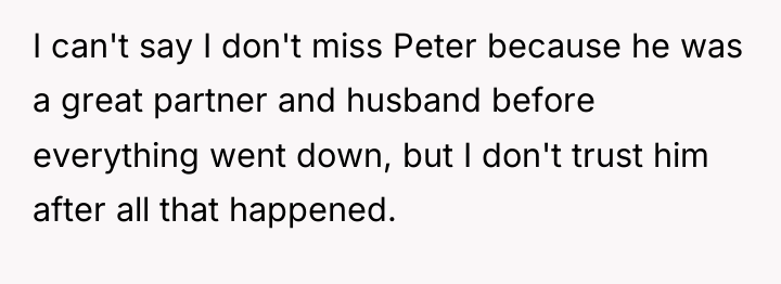 I can't say I don't miss Peter because he was...