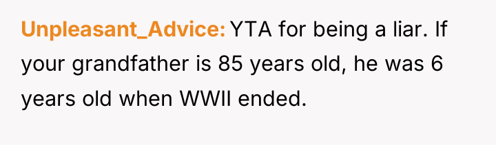Unpleasant_Advice YTA for being a liar. If your grandfather is...
