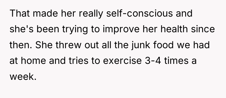 That made her really self-conscious and she's been trying to...