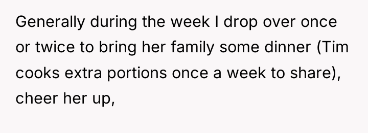 Generally during the week I drop over once or twice...