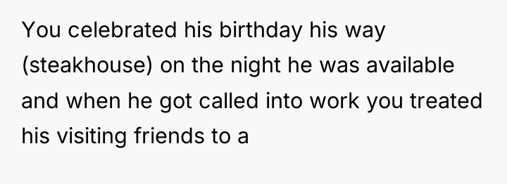 You celebrated his birthday his way (steakhouse) on the night...