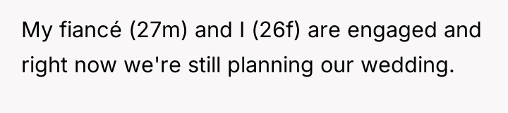 My fiancé (27m) and I (26f) are engaged and right...