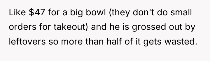 Like $47 for a big bowl (they don't do small...