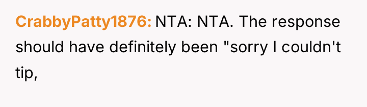CrabbyPatty1876 NTA: NTA. The response should have definitely been "sorry...