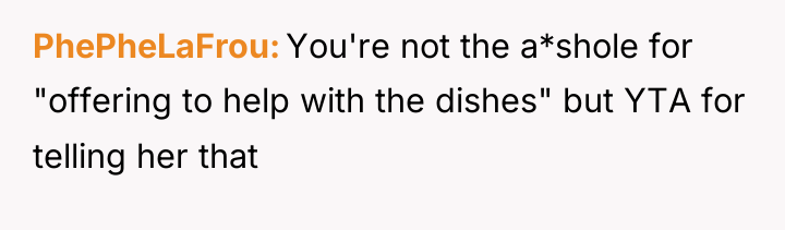 PhePheLaFrou You're not the a*shole for "offering to help with...