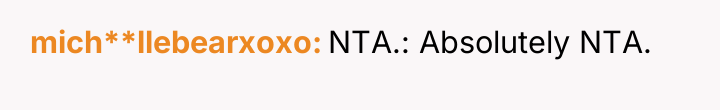 mich**llebearxoxo NTA.: Absolutely NTA.