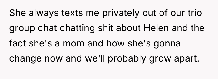 She always texts me privately out of our trio group...