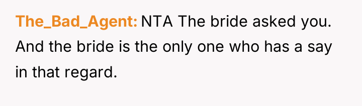 The_Bad_Agent NTA The bride asked you. And the bride is...