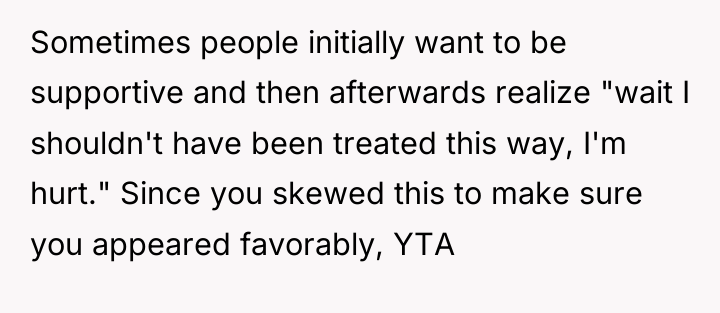 Sometimes people initially want to be supportive and then afterwards...