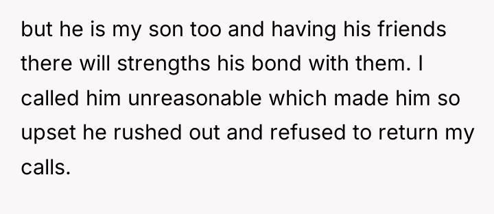 but he is my son too and having his friends...