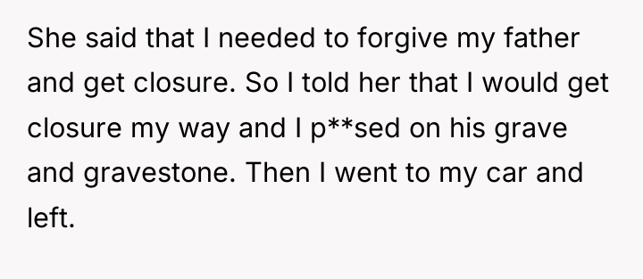 She said that I needed to forgive my father and...