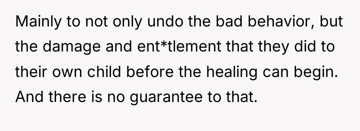 Mainly to not only undo the bad behavior, but the...