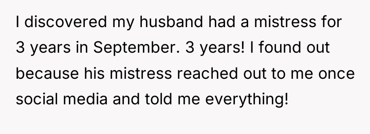 I discovered my husband had a mistress for 3 years...