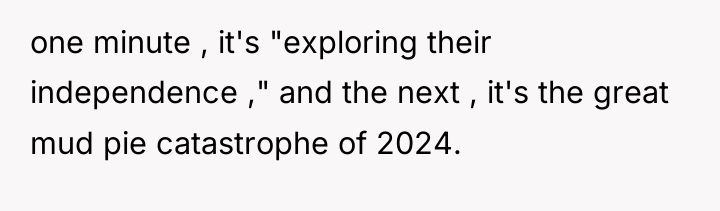 one minute , it's "exploring their independence ," and the...