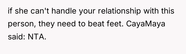 if she can't handle your relationship with this person, they...