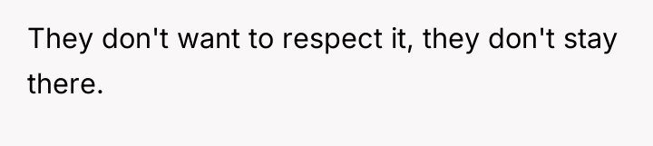 They don't want to respect it, they don't stay there.
