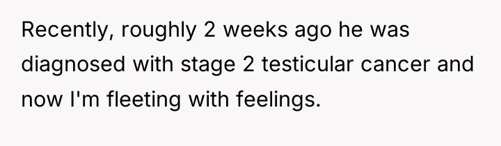 Recently, roughly 2 weeks ago he was diagnosed with stage...