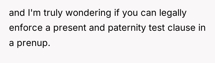 and I'm truly wondering if you can legally enforce a...