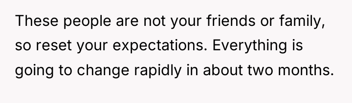 These people are not your friends or family, so reset...