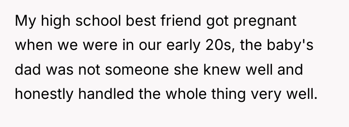 My high school best friend got pregnant when we were...